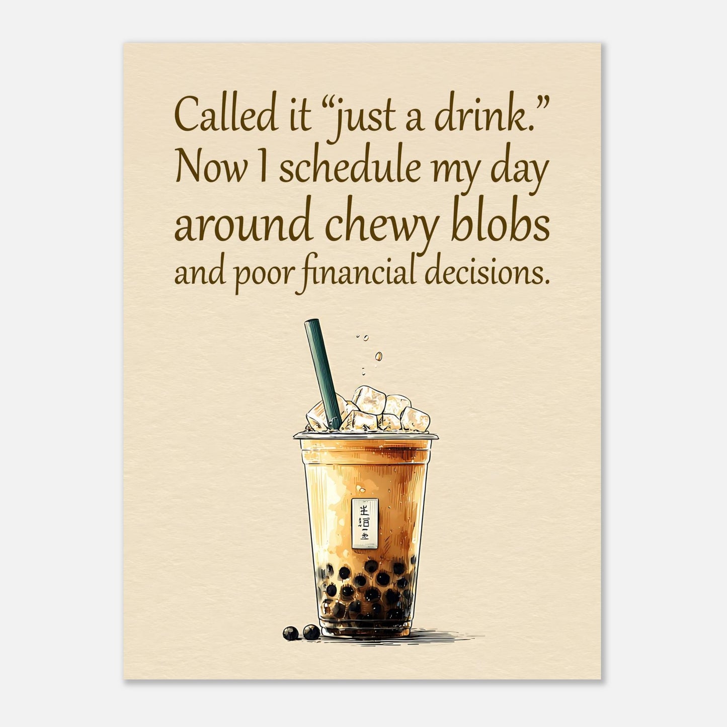 Bubble tea inspirational quote wall decor poster featuring illustrated milk tea with tapioca pearls