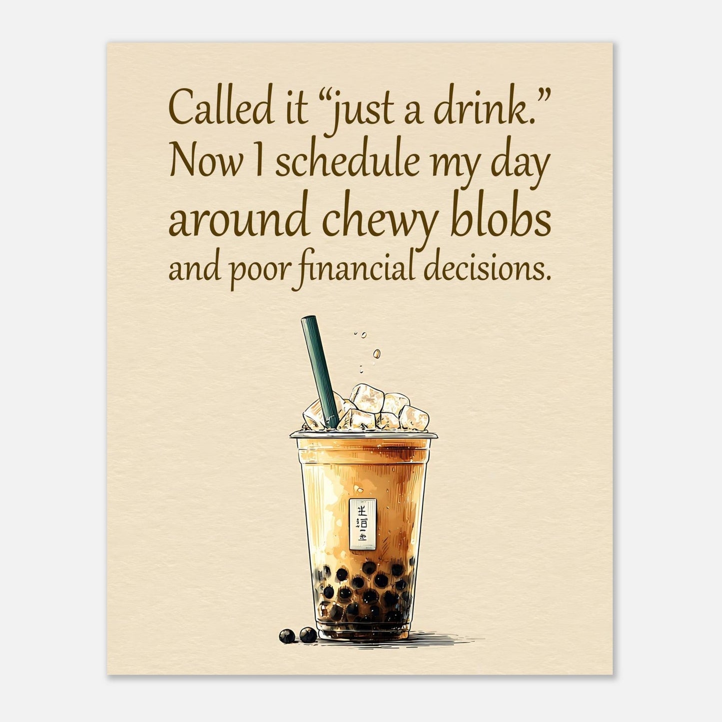 Original bubble tea quote poster design featuring illustrated boba drink with inspirational lifestyle message