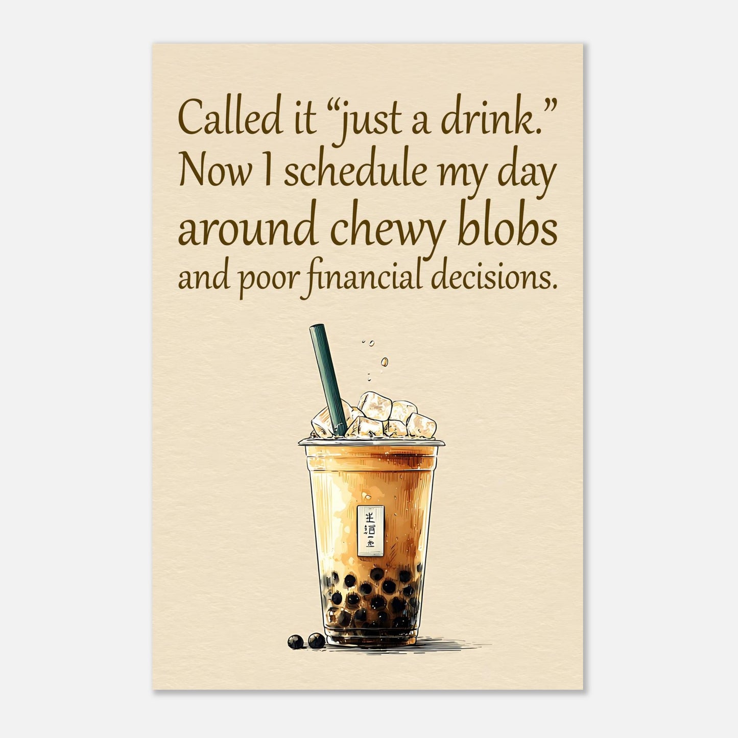 Bubble tea quote print with modern typography and illustrated boba drink for contemporary wall art