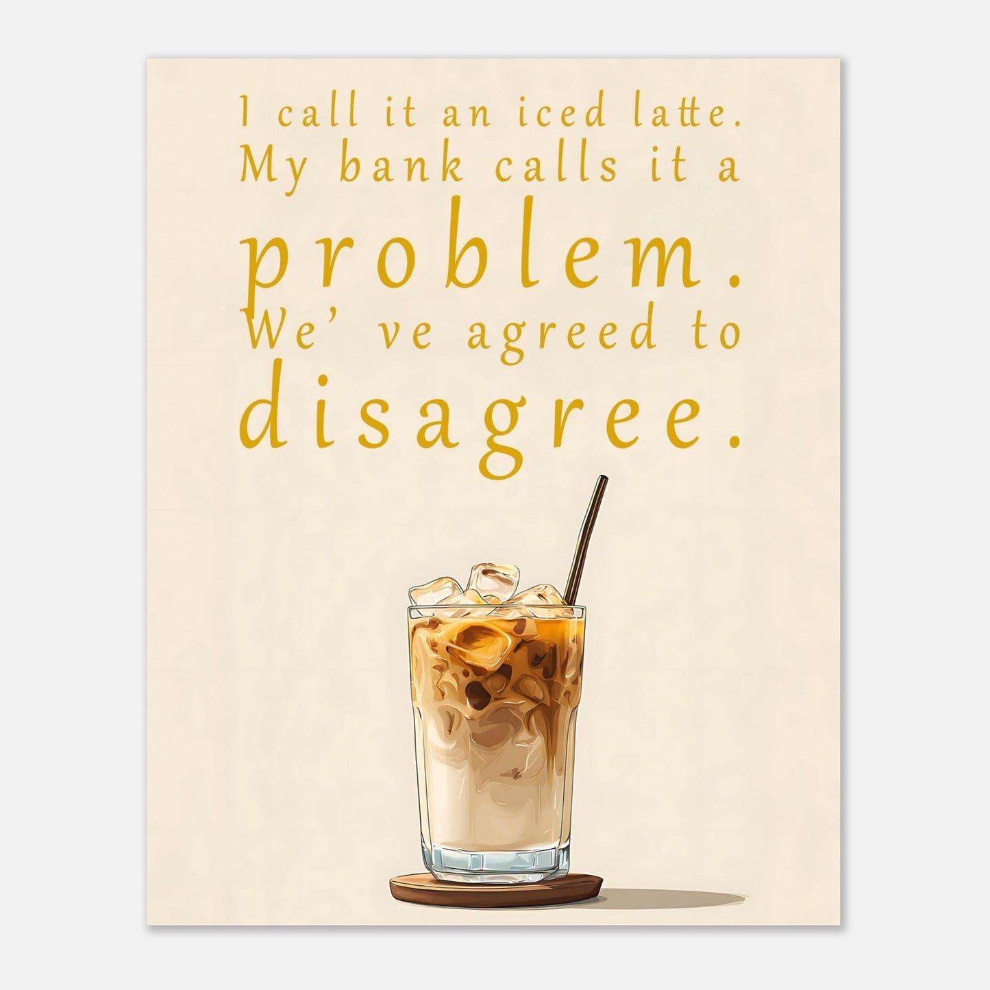 Minimalist coffee poster design variant showing witty ice coffee quote digital artwork