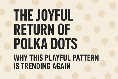 The Joyful Return of Polka Dots | Modern Design Trends for Makers
