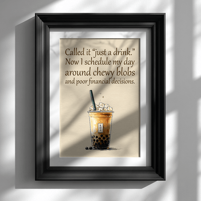 Bubble tea inspirational quote poster with humorous text displayed in black frame on clean white wall

