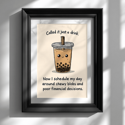 Kawaii boba tea poster with humorous quote displayed in black frame on white wall as modern wall decor
