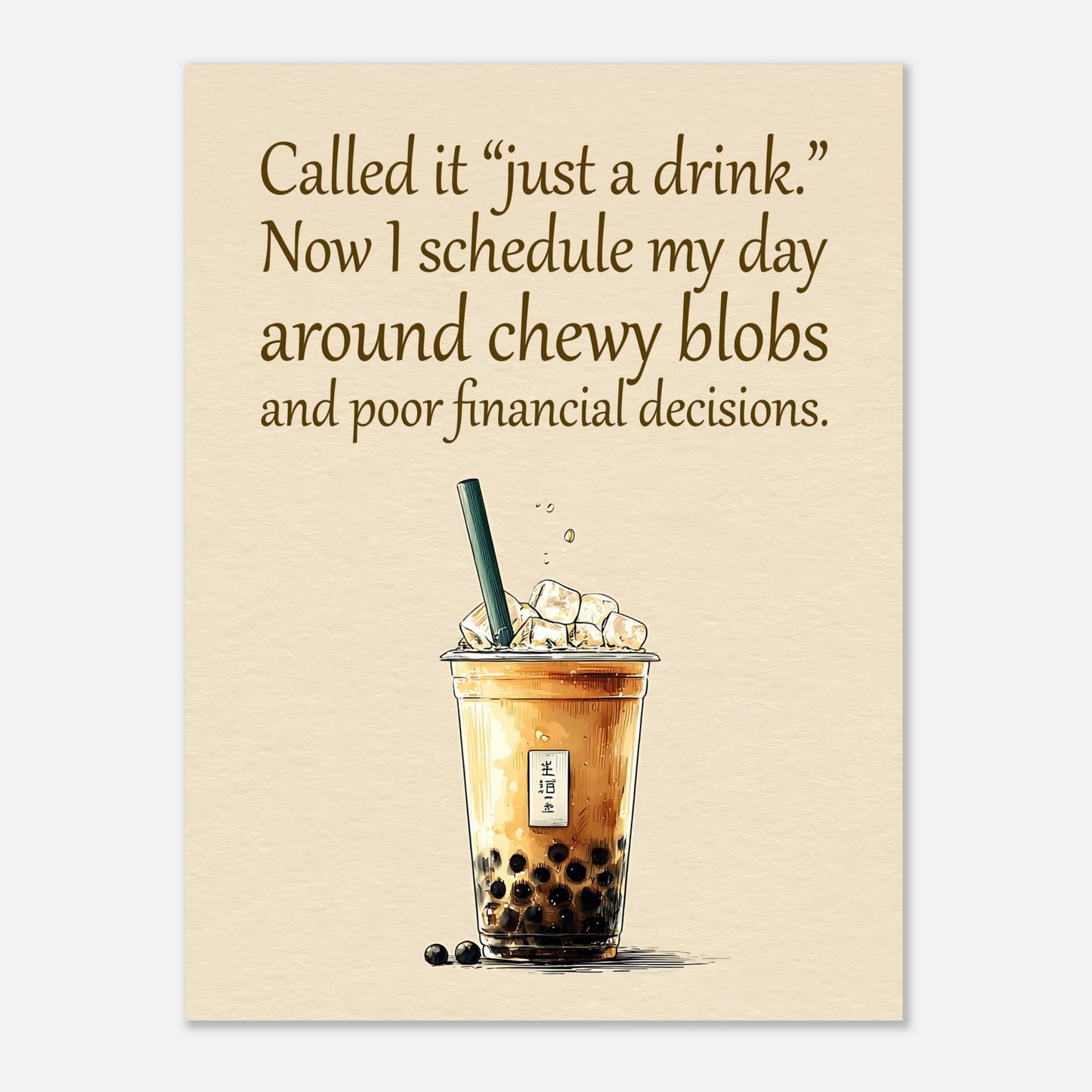 Playful bubble tea poster with humorous lifestyle quote and illustrated iced milk tea design

