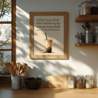 Playful bubble tea quote print featuring boba lifestyle message displayed as wall art in minimalist kitchen

